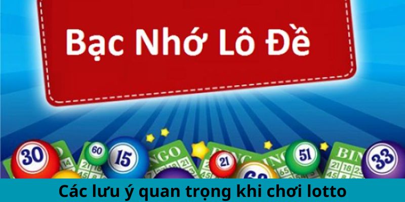 Các lưu ý quan trọng khi chơi lotto