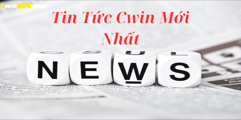 Những dữ liệu ban đầu về Tin tức Cwin