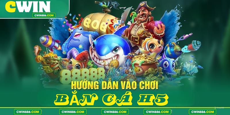 Hướng dẫn cách chơi bắn cá H5