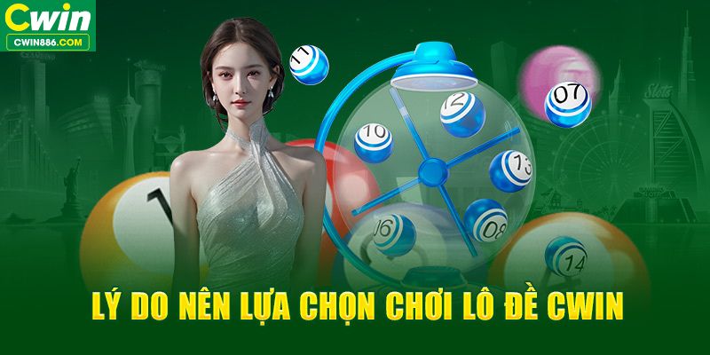 cwin web đánh lô đề uy tín dành cho anh em cược thủ